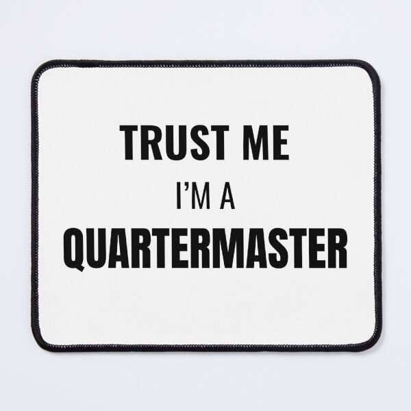 Item preview, Trust Me I'm a Quartermaster (Black) designed and sold by ShipCrewNation.