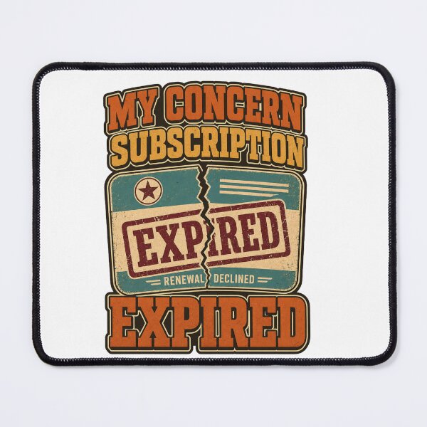 Item preview, Too Old to Care My Concern Subscription Expired Funny Aging Humor designed and sold by Print Loft.