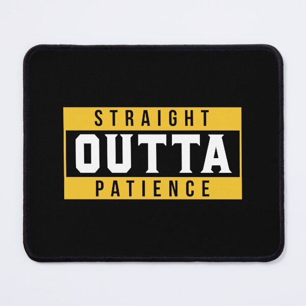 Item preview, Straight Outta Patience Sarcastic Humor designed and sold by teeperfect.