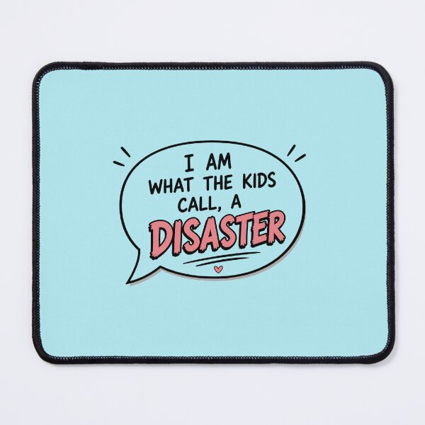 Item preview, I am what the kids call, a disaster designed and sold by ninjanoob.