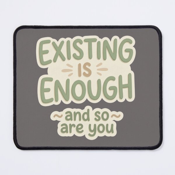 Item preview, Existing Is Enough Mental Health Quote designed and sold by axelpua.