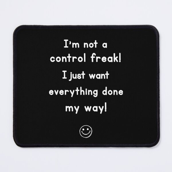 Item preview, I'm Not A Control Freak Funny Humor Design designed and sold by Symphatee.