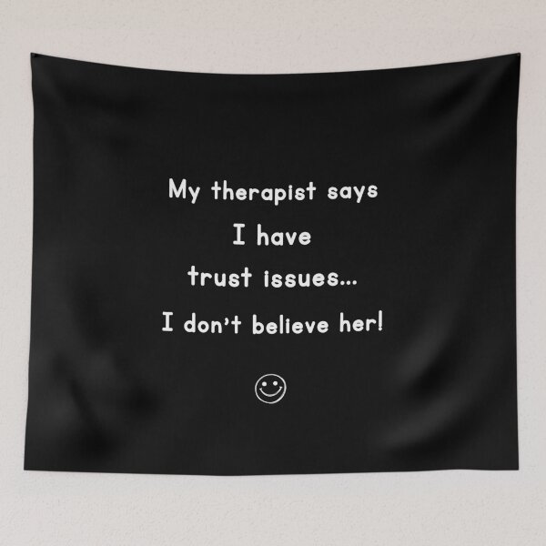 Item preview, My Therapist Says I Have Trust Issues designed and sold by Symphatee.