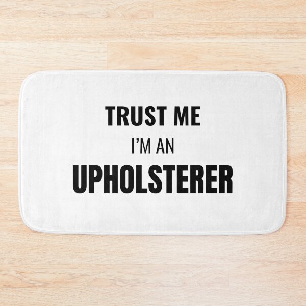Item preview, Trust Me I'm an Upholsterer (Black) designed and sold by ShipCrewNation.