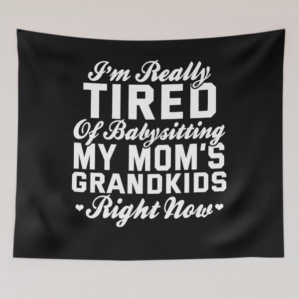Item preview, I'm Really Tired Of Babysitting My Mom's Grandkids Funny Grandma Shirt designed and sold by Doptlavia.