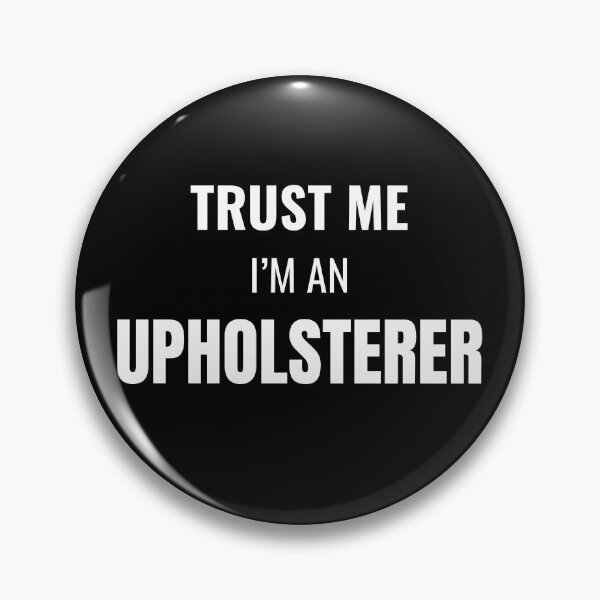Item preview, Trust Me I'm an Upholsterer (White) designed and sold by ShipCrewNation.
