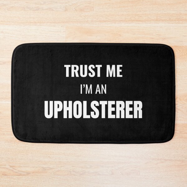Item preview, Trust Me I'm an Upholsterer (White) designed and sold by ShipCrewNation.