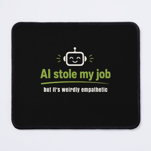 Item preview, AI Stole My Job but it's weirdly empathetic designed and sold by AntiqueImages.