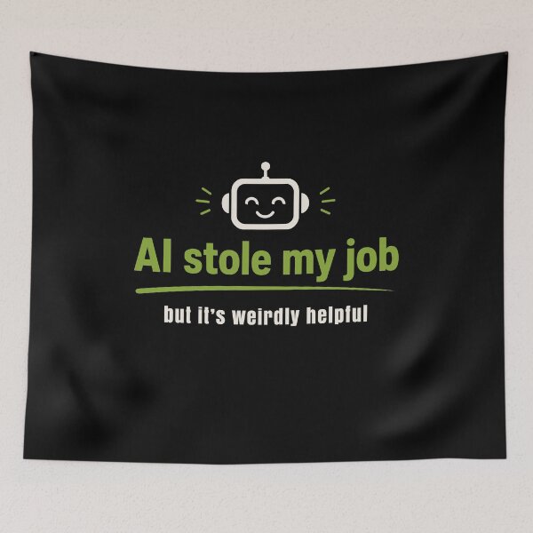 Item preview, AI Stole My Job Funny Tech Humor Robot designed and sold by AntiqueImages.