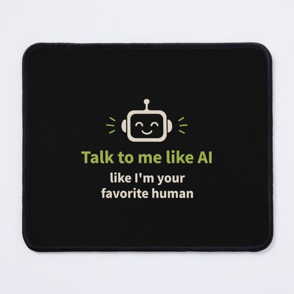 Item preview, Talk to me Like I'm Your Favorite Human Funny AI designed and sold by AntiqueImages.