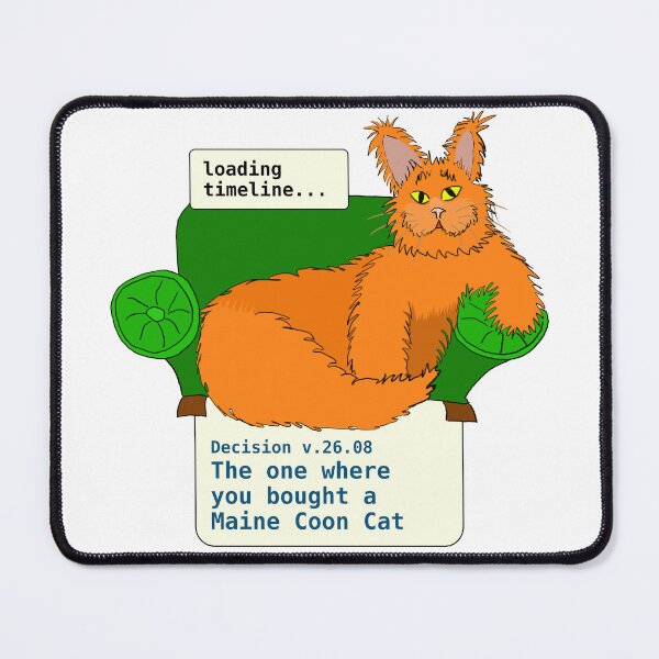 Item preview, The time when you decided to buy a Maine Coon Cat designed and sold by LittleGreyMan2026.