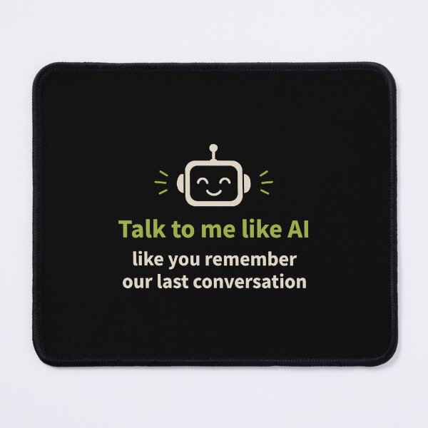 Item preview, AI Humor: Talk to me Like You Remember our Last Conversation designed and sold by AntiqueImages.