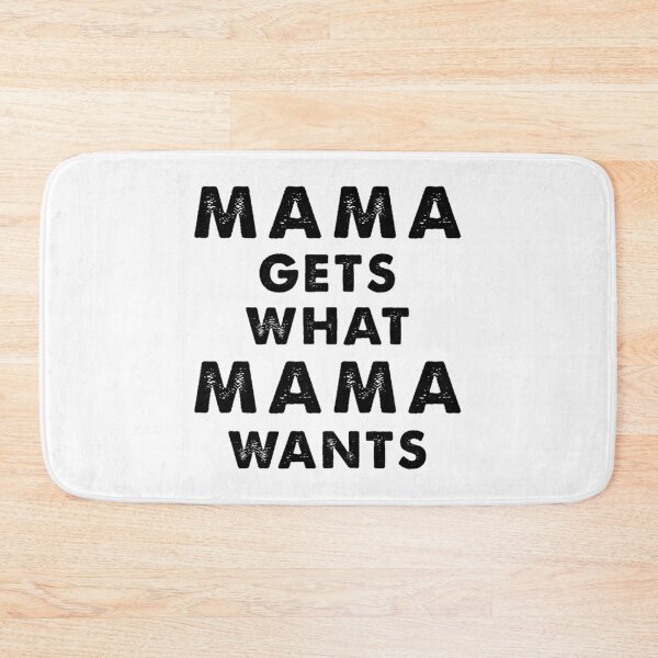 Item preview, Mama Gets What Mama Wants designed and sold by elpilyve.