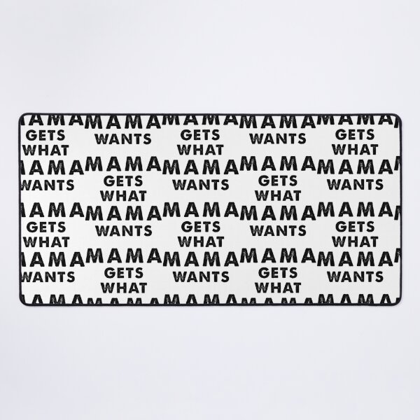 Item preview, Mama Gets What Mama Wants designed and sold by elpilyve.
