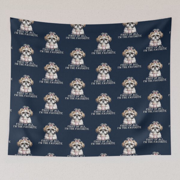 Item preview, Funny Shih Tzu First Of All Im The Favorite designed and sold by tamdevo1.