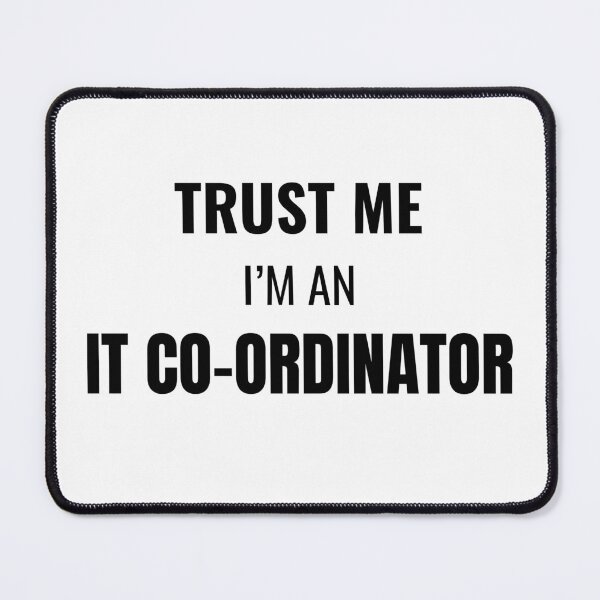Item preview, Trust Me I'm an IT Co-ordinator (Black) designed and sold by ShipCrewNation.