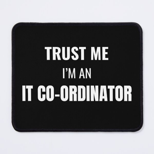 Item preview, Trust Me I'm an IT Co-ordinator (White) designed and sold by ShipCrewNation.