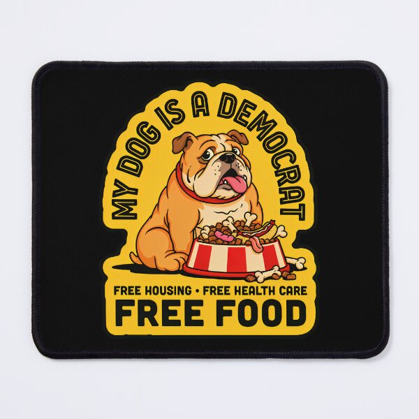 Item preview, My Dog is a Democrat Funny Bulldog Free Food Election Satire designed and sold by DejvArtist.
