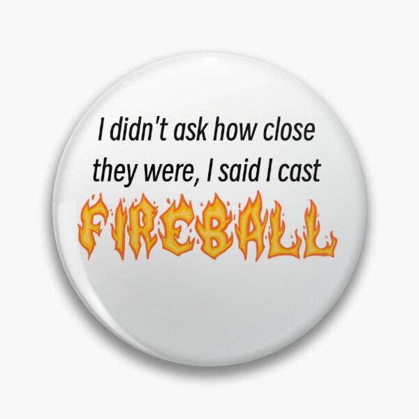 Item preview, Critical Role Fireball Quote designed and sold by ebeatts13.