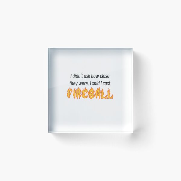 Item preview, Critical Role Fireball Quote designed and sold by ebeatts13.
