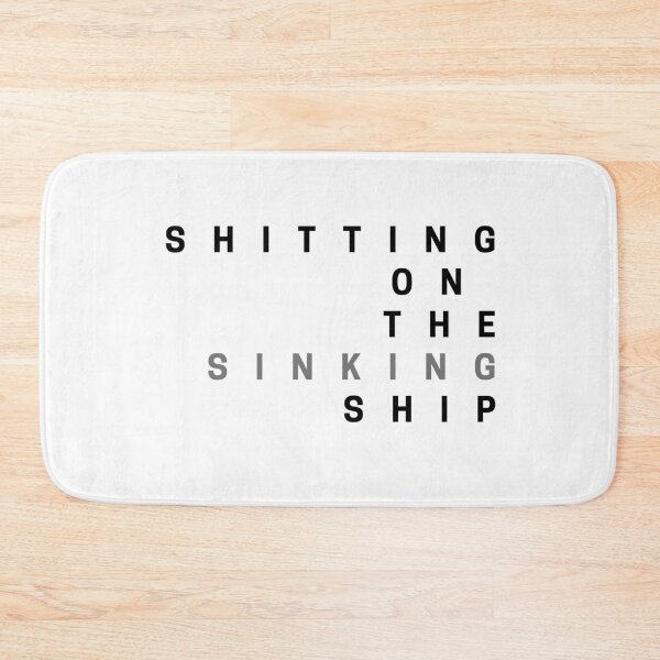 Item preview, Shitting on the sinking ship designed and sold by ArtistTejal.