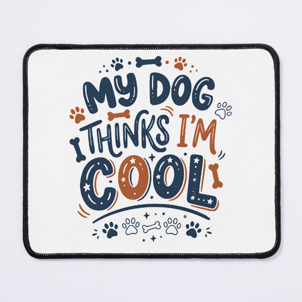 Item preview, My Dog Thinks I’m Cool Funny Animal Design for Dog Lovers designed and sold by DesignedByMarty.
