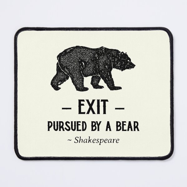Item preview, Exit Pursued By a Bear, Funny Shakespeare Quote designed and sold by MaryKunzGoldman.