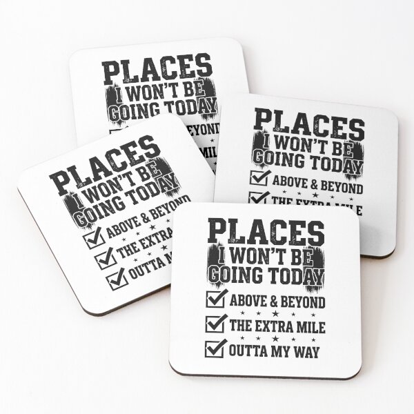 Item preview, Places I Won't Be Going Today Above And Beyond Funny Work Meme designed and sold by get55shirt.