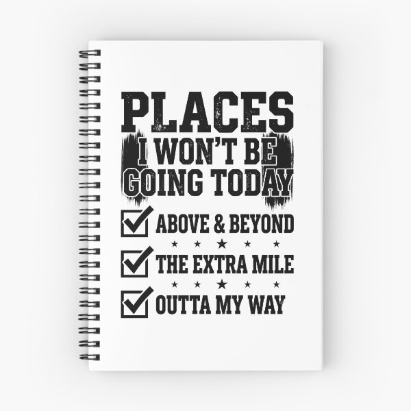 Item preview, Places I Won't Be Going Today Above And Beyond Funny Work Meme designed and sold by get55shirt.