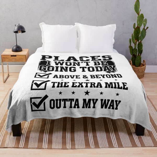 Item preview, Places I Won't Be Going Today Above And Beyond Funny Work Meme designed and sold by get55shirt.