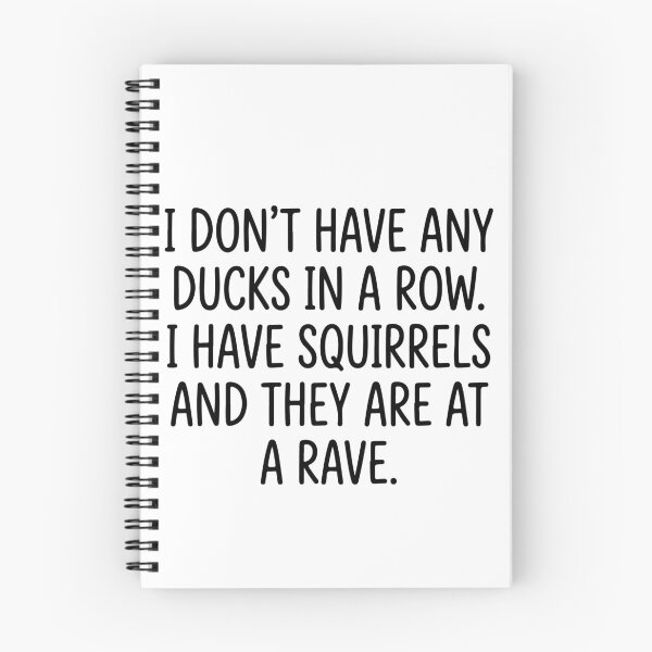 Item preview, I Have Squirrels At A Rave Funny Quote - Sarcastic Ducks In A Row  designed and sold by raedattia.