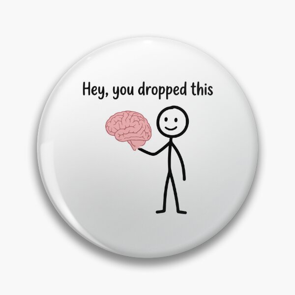Item preview, Hey You Dropped This Brain - Funny Sarcastic Stick Figure Meme designed and sold by raedattia.