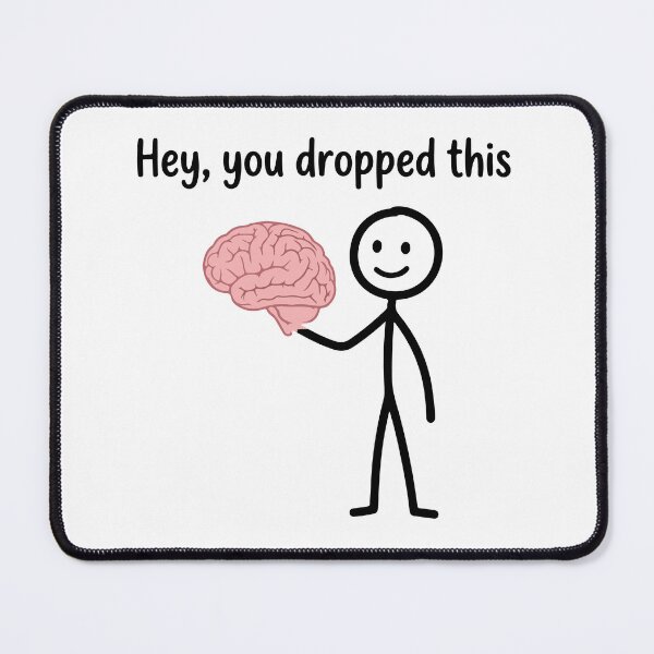 Item preview, Hey You Dropped This Brain - Funny Sarcastic Stick Figure Meme designed and sold by raedattia.