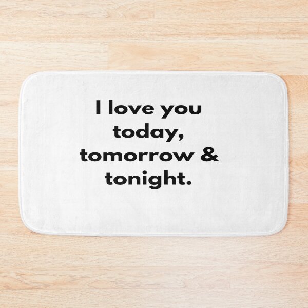 Item preview, I love you today, tomorrow & tonight. designed and sold by designfy.