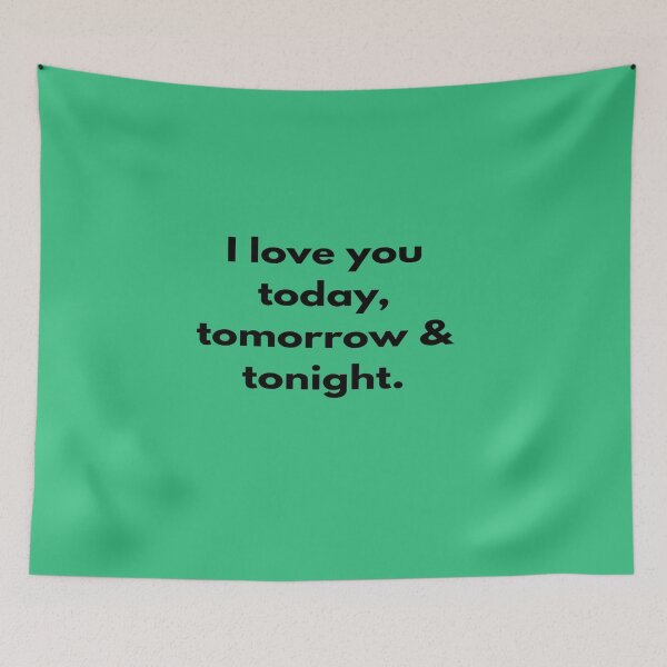 Item preview, I love you today, tomorrow & tonight. designed and sold by designfy.