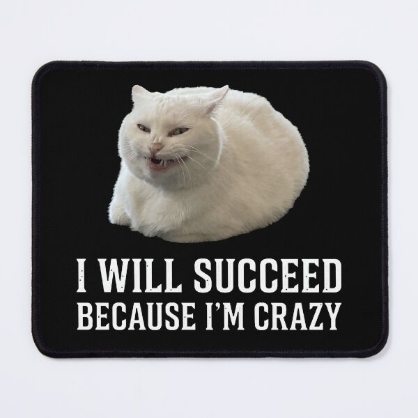 Item preview, I Will Succeed Because I'm Crazy Funny White Cat designed and sold by Off-Road-Zone.