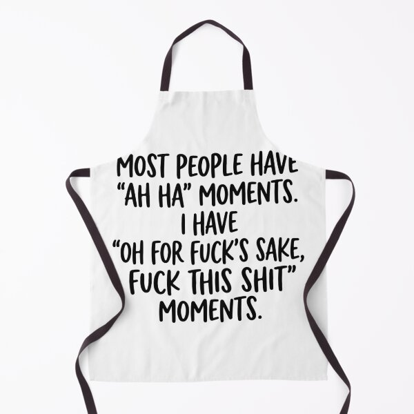 Item preview, I Have Oh For Fucks Sake Moments - Funny Sarcastic Adult Humor Quote designed and sold by raedattia.