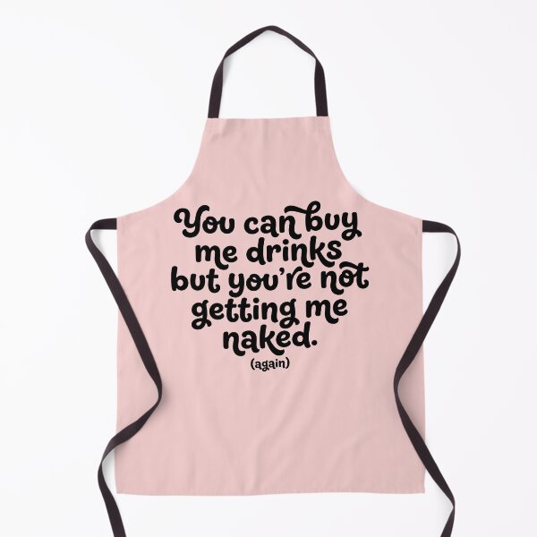 Item preview, You Can Buy Me Drinks But You’re Not Getting Me Naked-Again designed and sold by ThreadRiotTees.