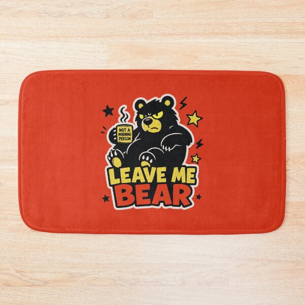 Item preview, Leave Me Bear Funny Grumpy Bear designed and sold by CamaleonDesigns.