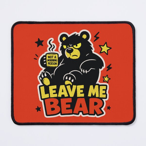 Item preview, Leave Me Bear Funny Grumpy Bear designed and sold by CamaleonDesigns.