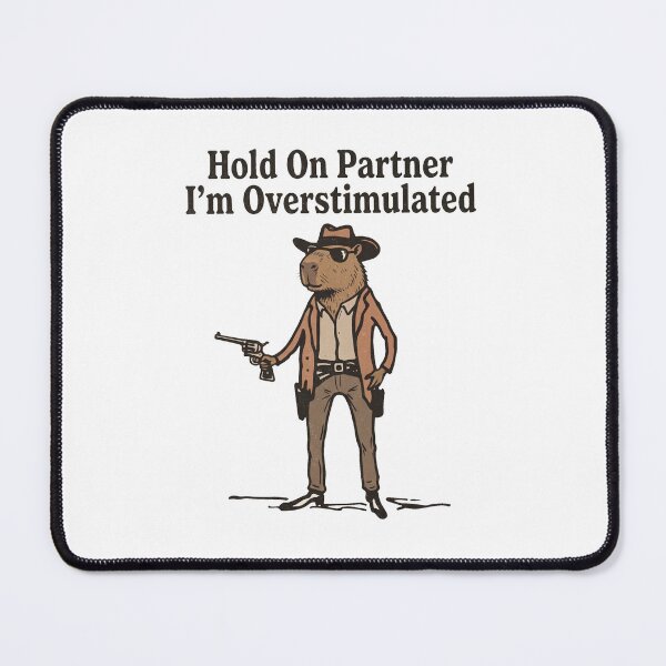 Item preview, Hold On Partner I'm Overstimulated Capybara Cowboy Funny Meme designed and sold by Off-Road-Zone.