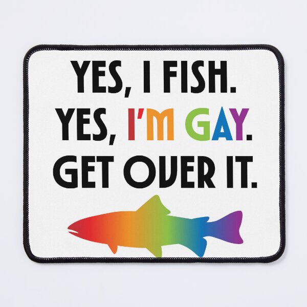 Item preview, Yes, I fish. Yes, I'm Gay. Get Over It. designed and sold by MidwestGraphicD.