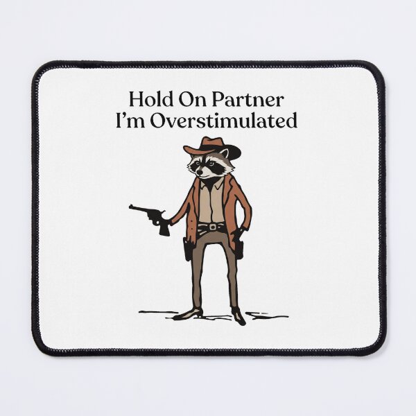 Item preview, Hold On Partner I'm Overstimulated Raccoon Cowboy Funny Meme designed and sold by Off-Road-Zone.