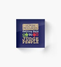 Human Resources HR Get Paid To Judge People Acrylic Block