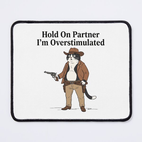 Item preview, Hold On Partner I'm Overstimulated Tuxedo Cat Cowboy Funny Meme designed and sold by Off-Road-Zone.