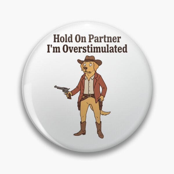 Item preview, Hold On Partner I'm Overstimulated Dog Cowboy Funny Meme designed and sold by Off-Road-Zone.