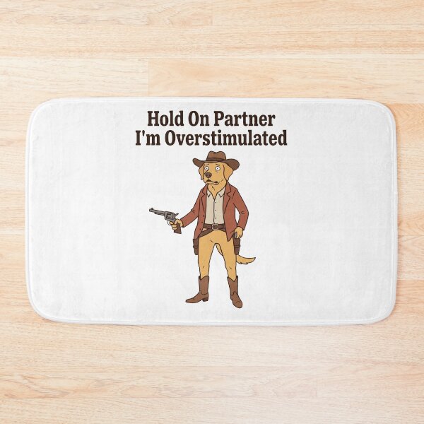 Item preview, Hold On Partner I'm Overstimulated Dog Cowboy Funny Meme designed and sold by Off-Road-Zone.