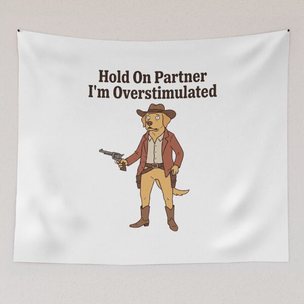 Item preview, Hold On Partner I'm Overstimulated Dog Cowboy Funny Meme designed and sold by Off-Road-Zone.
