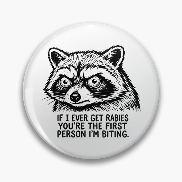 Item preview, If I Ever Get Rabies You're The First Person I'm Biting - Raccoon Face designed and sold by ThreadRiotTees.