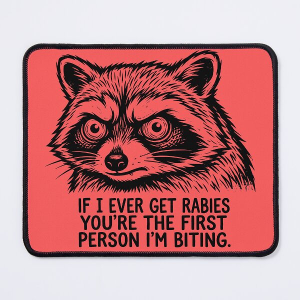Item preview, If I Ever Get Rabies You're The First Person I'm Biting - Raccoon Face designed and sold by ThreadRiotTees.